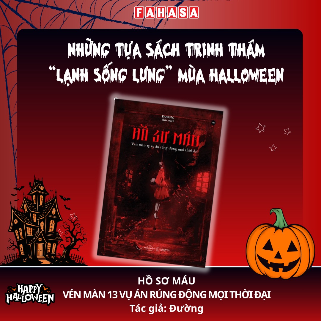 Hồ Sơ Máu - Vén Màn 13 Vụ Án Rúng Động Mọi Thời Đại