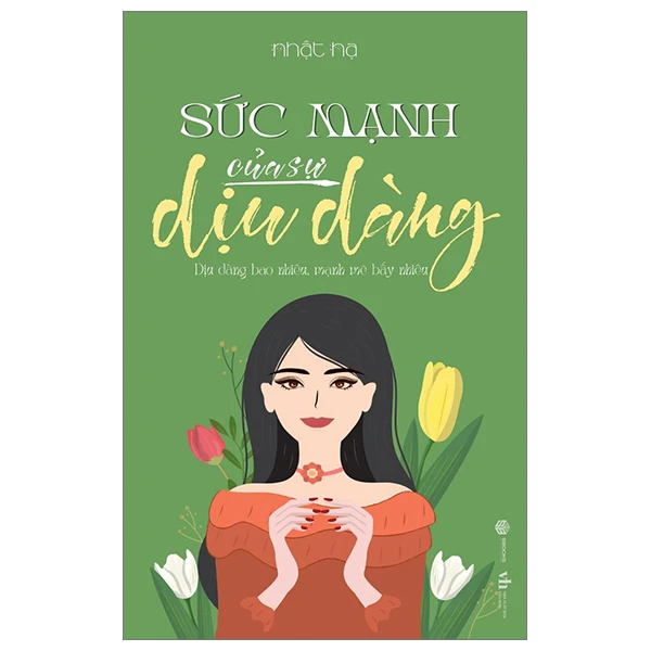 Sách hay dành cho phụ nữ: Sức Mạnh Của Sự Dịu Dàng - Dịu Dàng Bao Nhiêu, Mạnh Mẽ Bấy Nhiêu Sách hay dành cho phụ nữ: Sức Mạnh Của Sự Dịu Dàng - Dịu Dàng Bao Nhiêu, Mạnh Mẽ Bấy Nhiêu
