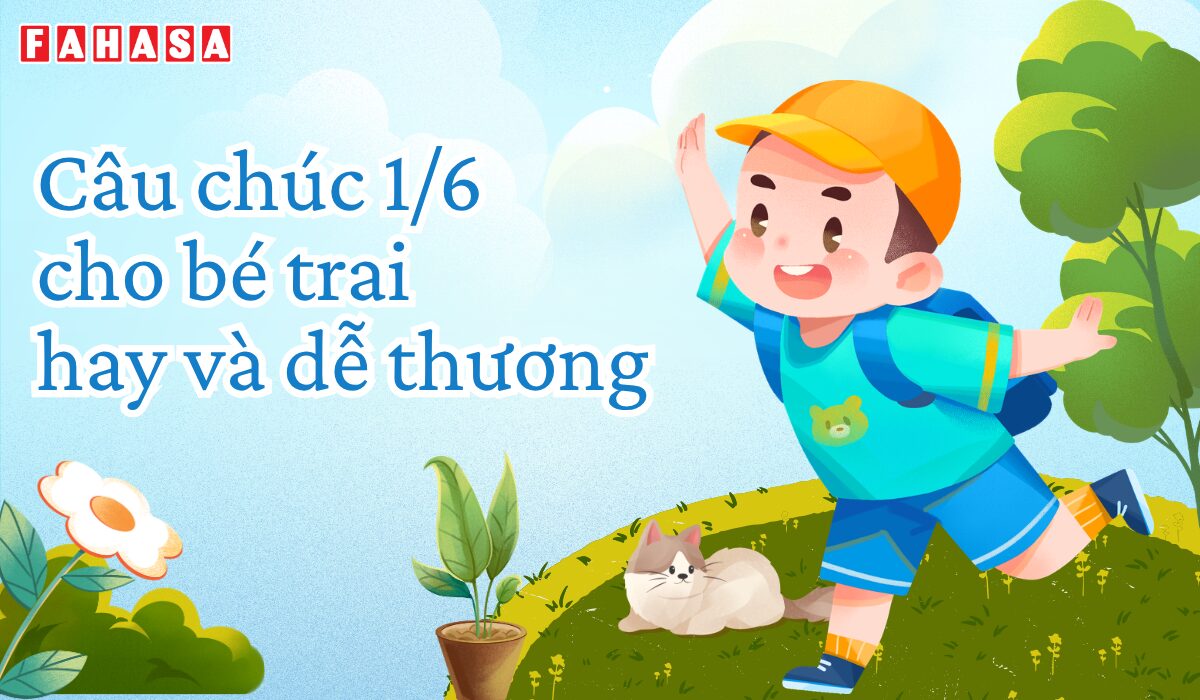 Câu chúc Ngày Quốc tế thiếu nhi 1/6 cho con trai ý nghĩa