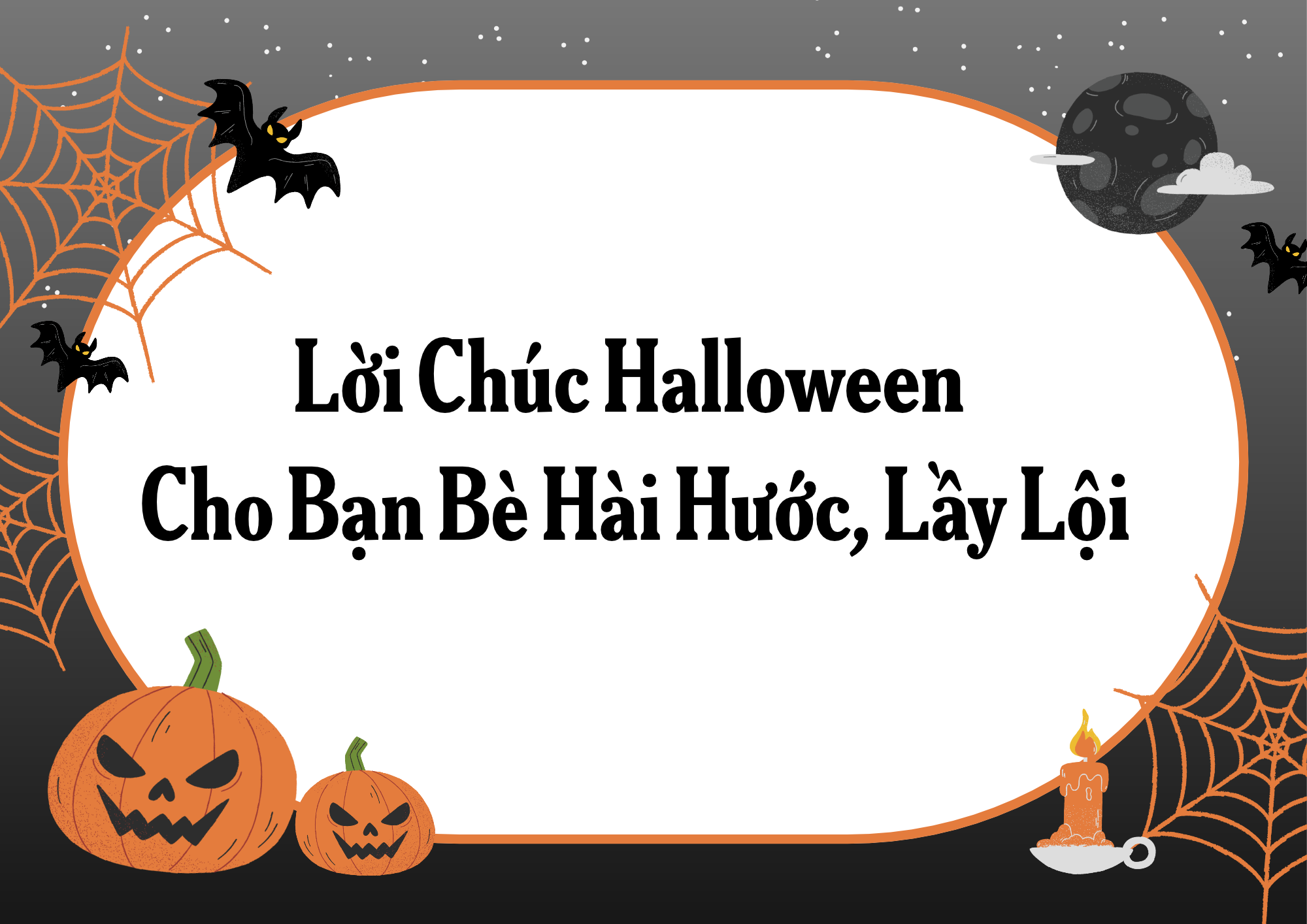 Lời Chúc Halloween Cho Bạn Bè Hài Hước, Lầy Lội Lời Chúc Halloween Cho Bạn Bè Hài Hước, Lầy Lội
